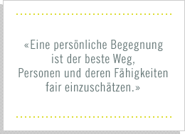 «Unglaubliches wird möglich wenn die richtigen Personen für das selbe Ziel zusammenkommen.»