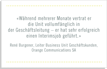 «Während mehrerer Monate vertrat er die Unit vollumfänglich in der Geschäftsleitung - er hat sehr erfolgreich einen Interimsjob geführt.»